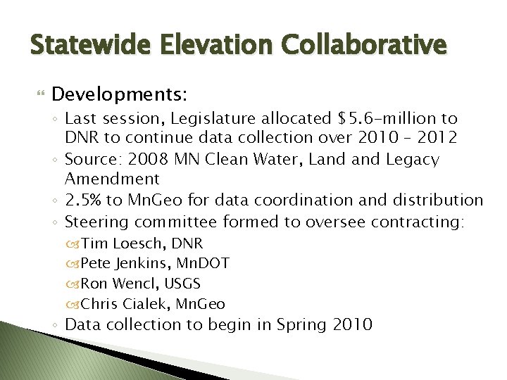 Statewide Elevation Collaborative Developments: ◦ Last session, Legislature allocated $5. 6 -million to DNR