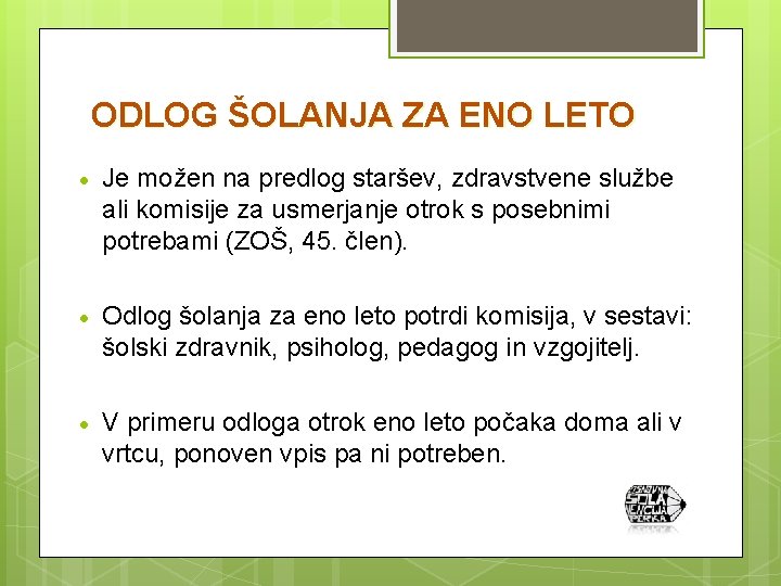 ODLOG ŠOLANJA ZA ENO LETO · Je možen na predlog staršev, zdravstvene službe ali