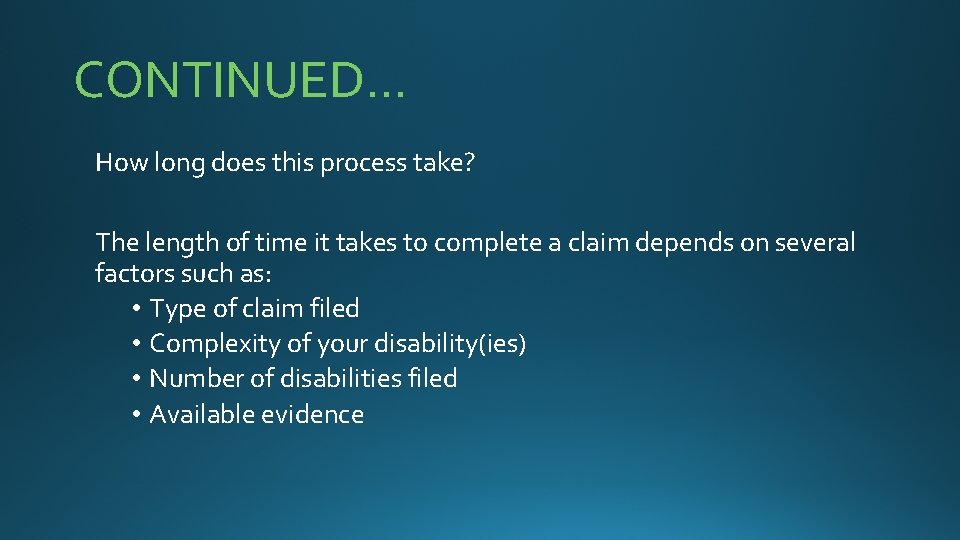 CONTINUED… How long does this process take? The length of time it takes to