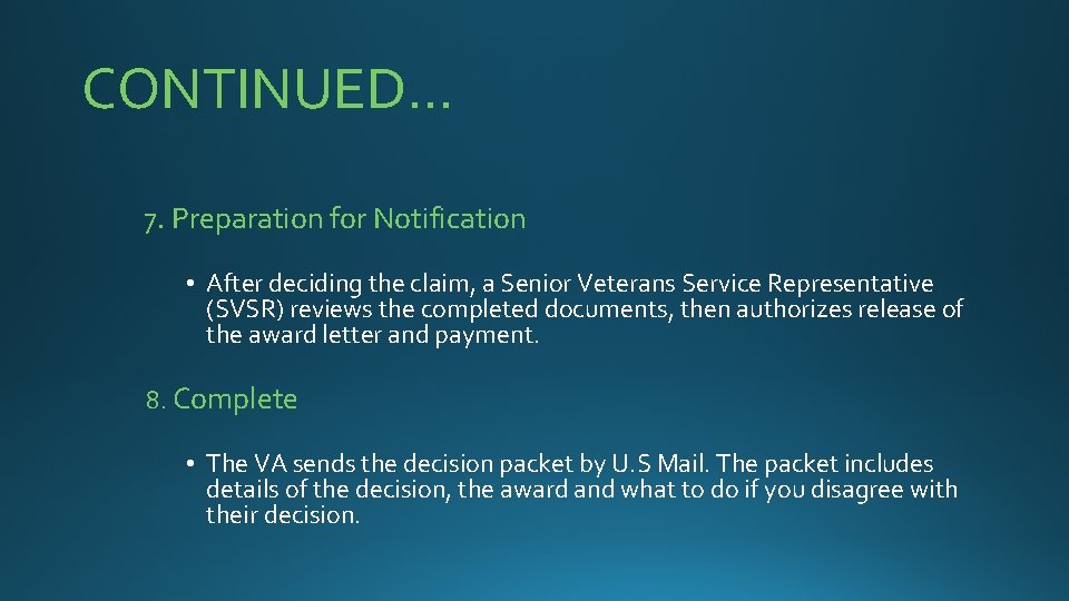 CONTINUED… 7. Preparation for Notification • After deciding the claim, a Senior Veterans Service