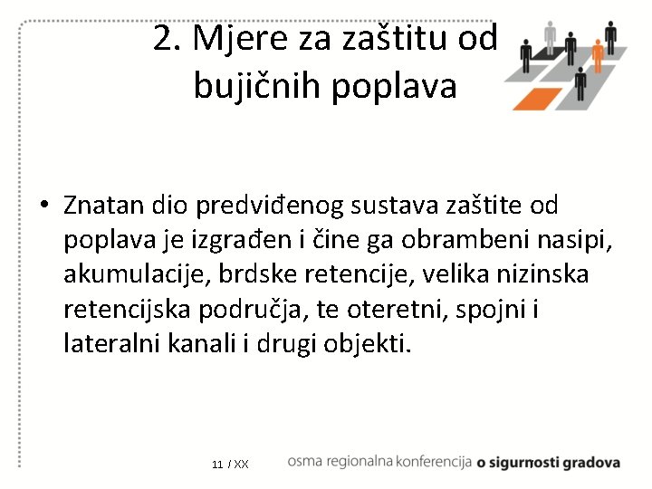 2. Mjere za zaštitu od bujičnih poplava • Znatan dio predviđenog sustava zaštite od 2. Mjere za zaštitu od bujičnih poplava • Znatan dio predviđenog sustava zaštite od