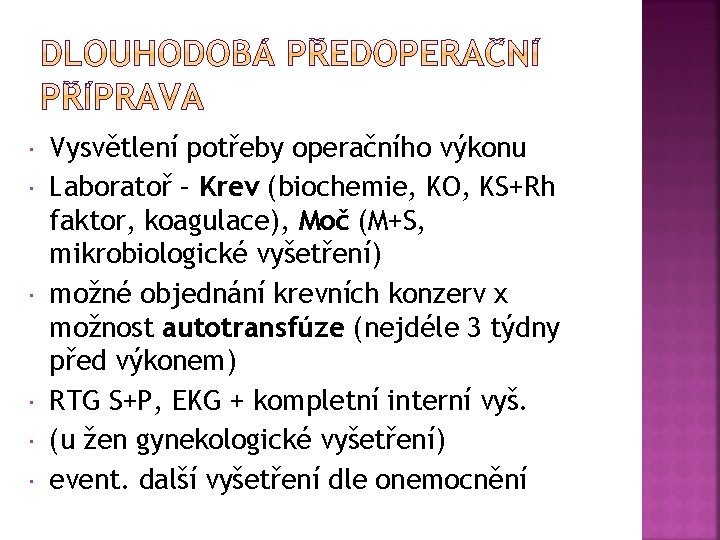  Vysvětlení potřeby operačního výkonu Laboratoř – Krev (biochemie, KO, KS+Rh faktor, koagulace), Moč