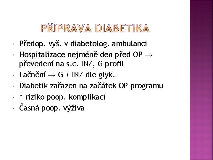  Předop. vyš. v diabetolog. ambulanci Hospitalizace nejméně den před OP → převedení na