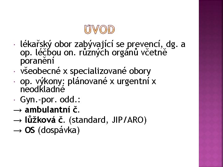 lékařský obor zabývající se prevencí, dg. a op. léčbou on. různých orgánů včetně poranění