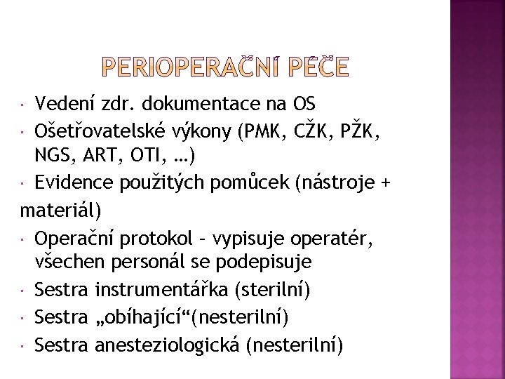 Vedení zdr. dokumentace na OS Ošetřovatelské výkony (PMK, CŽK, PŽK, NGS, ART, OTI, …)