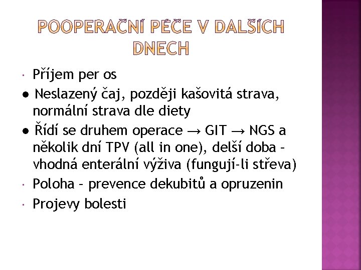 Příjem per os ● Neslazený čaj, později kašovitá strava, normální strava dle diety ●