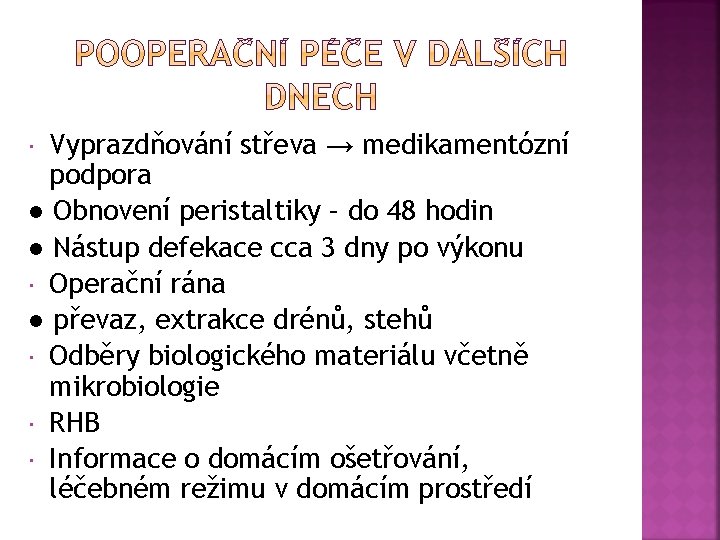 Vyprazdňování střeva → medikamentózní podpora ● Obnovení peristaltiky – do 48 hodin ● Nástup