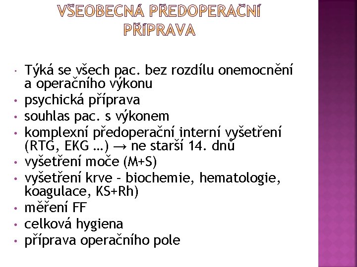  • • Týká se všech pac. bez rozdílu onemocnění a operačního výkonu psychická