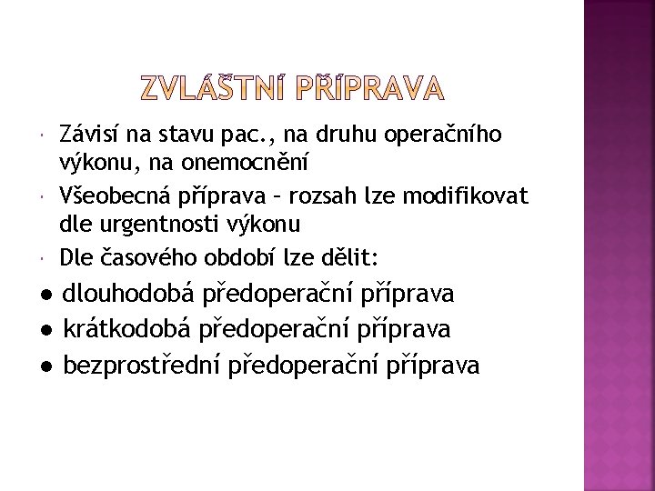  Závisí na stavu pac. , na druhu operačního výkonu, na onemocnění Všeobecná příprava
