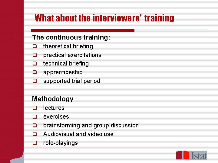 What about the interviewers’ training The continuous training: q q q theoretical briefing practical