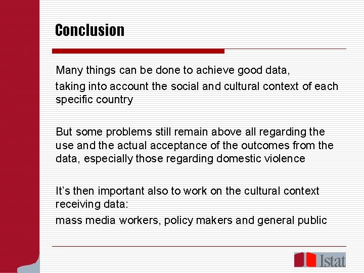 Conclusion Many things can be done to achieve good data, taking into account the