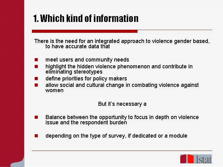 1. Which kind of information There is the need for an integrated approach to