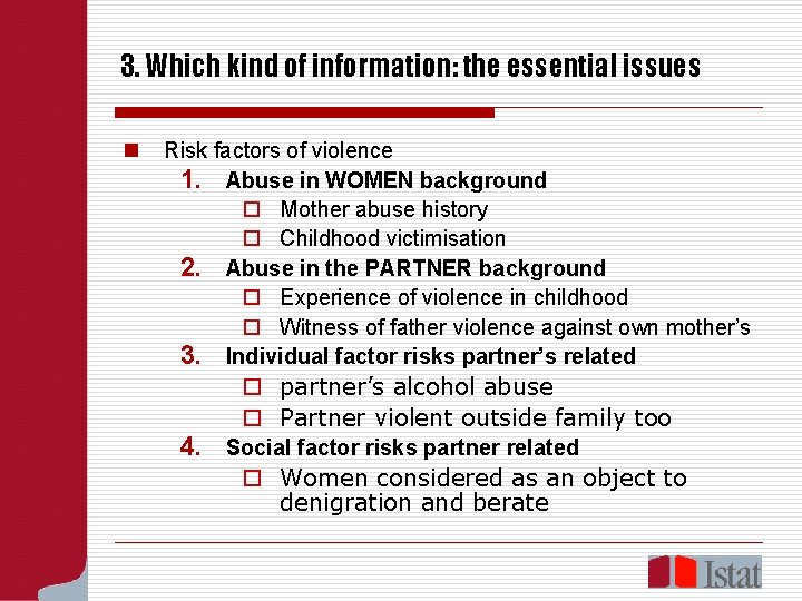 3. Which kind of information: the essential issues n Risk factors of violence 1.