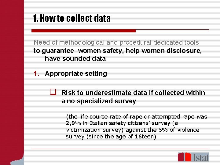 1. How to collect data Need of methodological and procedural dedicated tools to guarantee