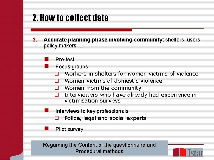 2. How to collect data 2. Accurate planning phase involving community: shelters, users, policy