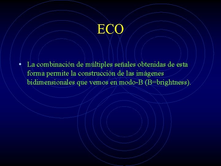 ECO • La combinación de múltiples señales obtenidas de esta forma permite la construcción