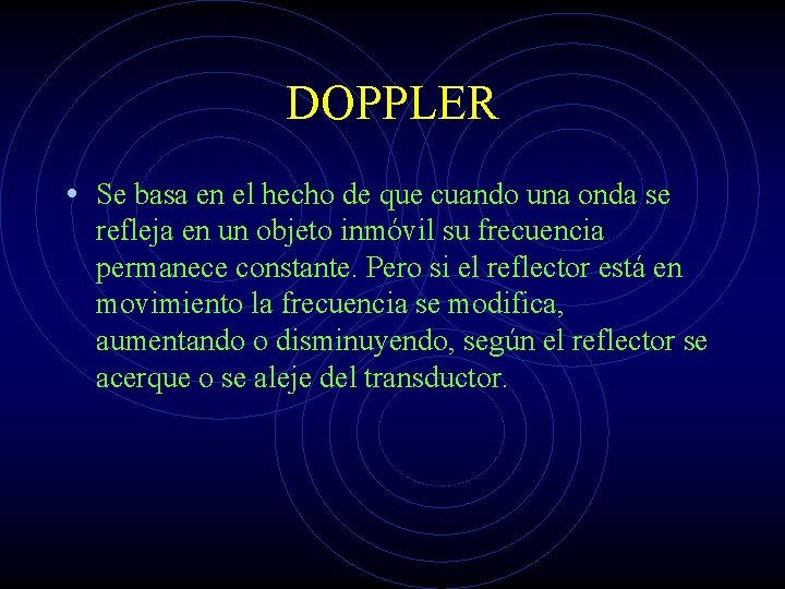 DOPPLER • Se basa en el hecho de que cuando una onda se refleja