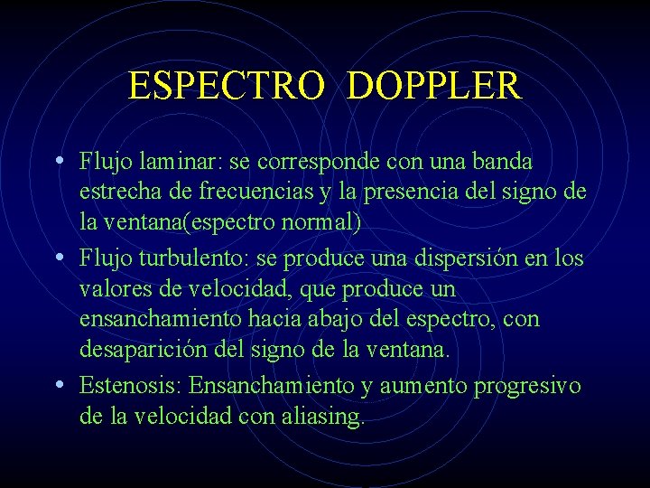 ESPECTRO DOPPLER • Flujo laminar: se corresponde con una banda estrecha de frecuencias y
