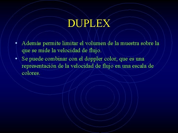 DUPLEX • Además permite limitar el volumen de la muestra sobre la que se
