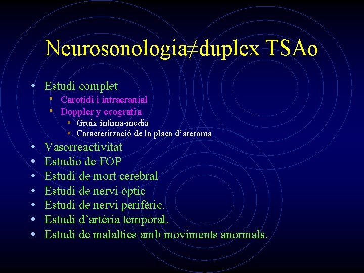 Neurosonologia≠duplex TSAo • Estudi complet • Carotídi i intracranial • Doppler y ecografia •