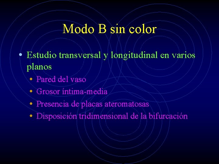 Modo B sin color • Estudio transversal y longitudinal en varios planos • Pared