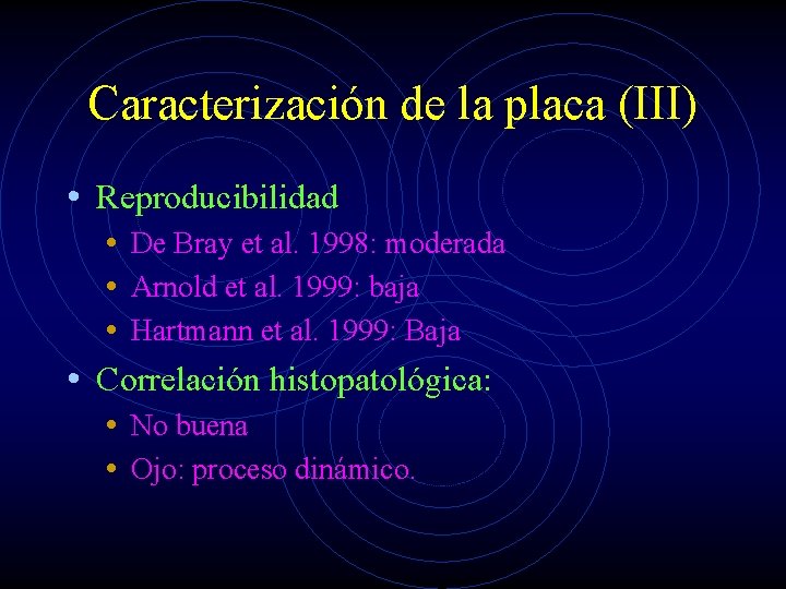 Caracterización de la placa (III) • Reproducibilidad • De Bray et al. 1998: moderada