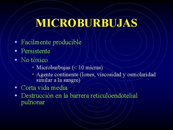 MICROBURBUJAS • Facilmente producible • Persistente • No tóxico • Microburbujas (< 10 micras)