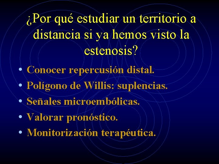 ¿Por qué estudiar un territorio a distancia si ya hemos visto la estenosis? •