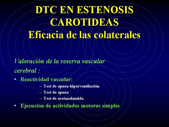 DTC EN ESTENOSIS CAROTIDEAS Eficacia de las colaterales Valoración de la reserva vascular cerebral