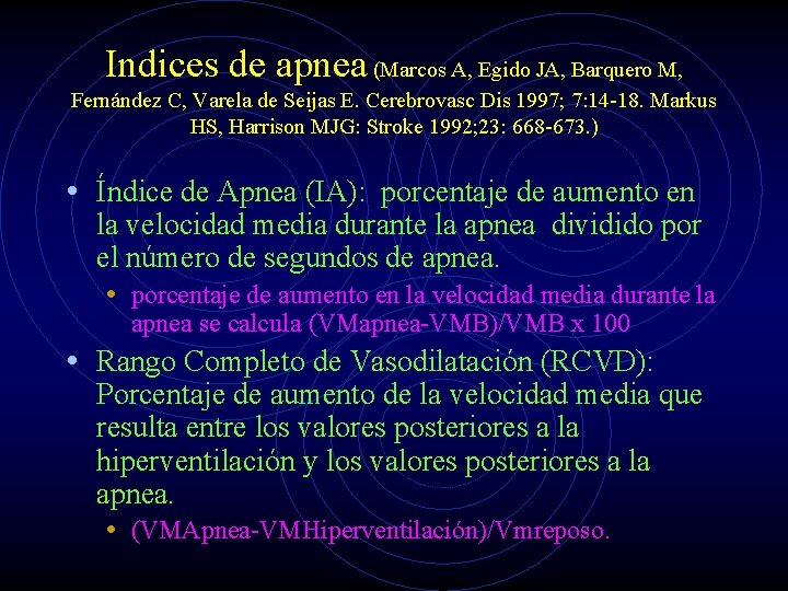 Indices de apnea (Marcos A, Egido JA, Barquero M, Fernández C, Varela de Seijas