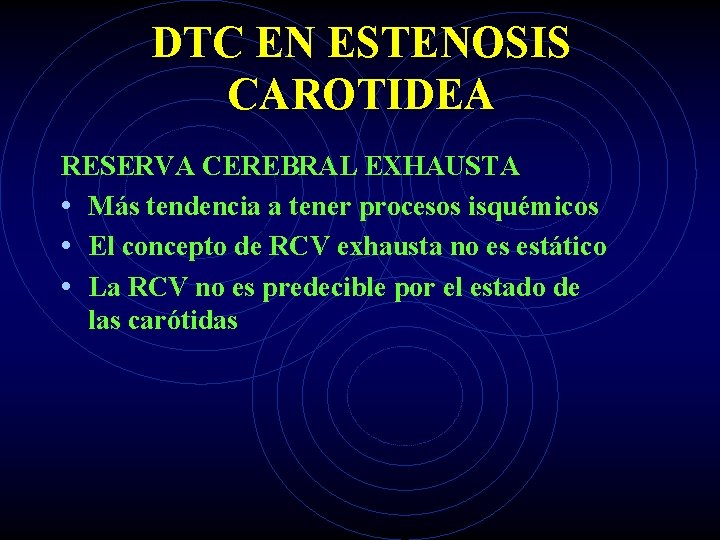DTC EN ESTENOSIS CAROTIDEA RESERVA CEREBRAL EXHAUSTA • Más tendencia a tener procesos isquémicos