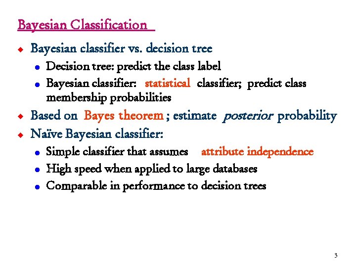Bayesian Classification u Bayesian classifier vs. decision tree l l u u Decision tree: