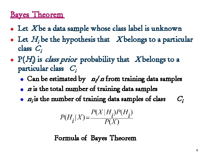 Bayes Theorem u u u Let X be a data sample whose class label
