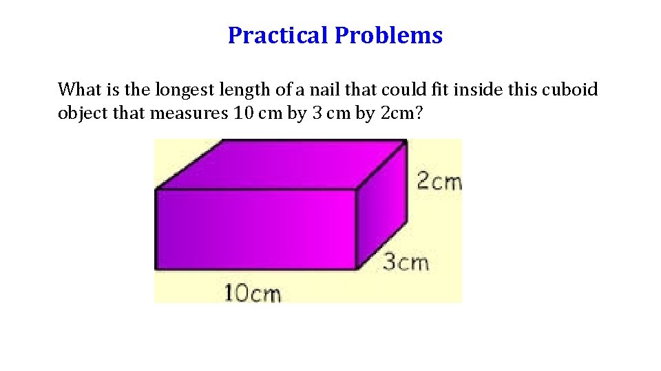 Practical Problems What is the longest length of a nail that could fit inside