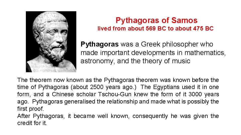 Pythagoras of Samos lived from about 569 BC to about 475 BC Pythagoras was