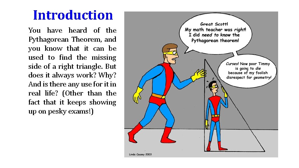 Introduction You have heard of the Pythagorean Theorem, and you know that it can