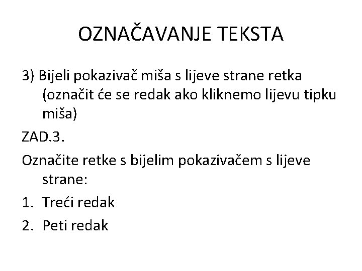 OZNAČAVANJE TEKSTA 3) Bijeli pokazivač miša s lijeve strane retka (označit će se redak