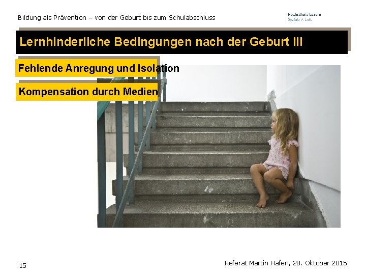 Bildung als Prävention – von der Geburt bis zum Schulabschluss Lernhinderliche Bedingungen nach der