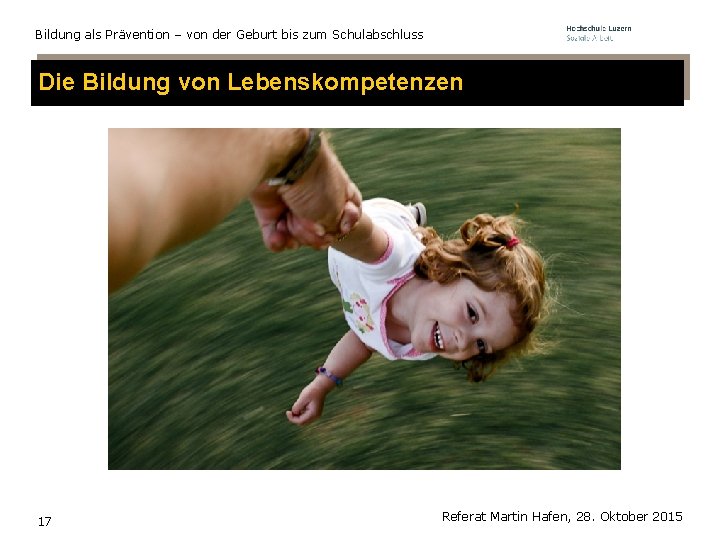 Bildung als Prävention – von der Geburt bis zum Schulabschluss Die Bildung von Lebenskompetenzen