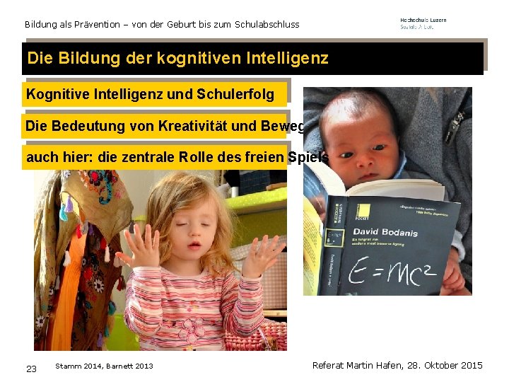 Bildung als Prävention – von der Geburt bis zum Schulabschluss Die Bildung der kognitiven