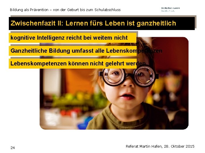 Bildung als Prävention – von der Geburt bis zum Schulabschluss Zwischenfazit II: Lernen fürs