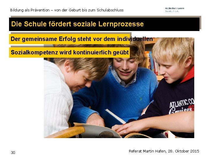 Bildung als Prävention – von der Geburt bis zum Schulabschluss Die Schule fördert soziale