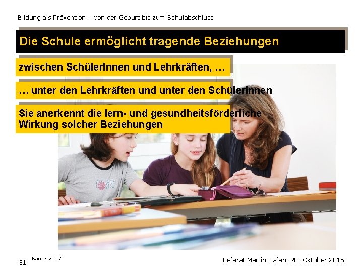 Bildung als Prävention – von der Geburt bis zum Schulabschluss Die Schule ermöglicht tragende