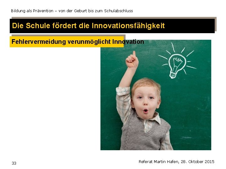 Bildung als Prävention – von der Geburt bis zum Schulabschluss Die Schule fördert die