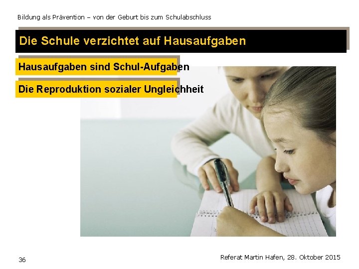 Bildung als Prävention – von der Geburt bis zum Schulabschluss Die Schule verzichtet auf