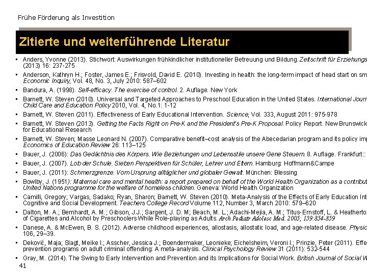 Frühe Förderung als Investition Zitierte und weiterführende Literatur • Anders, Yvonne (2013). Stichwort: Auswirkungen