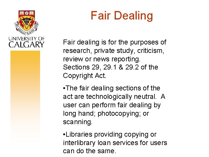 Fair Dealing Fair dealing is for the purposes of research, private study, criticism, review