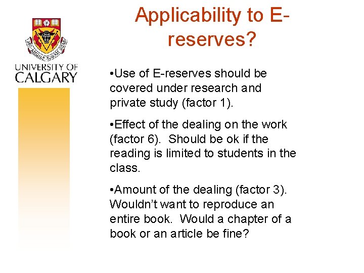 Applicability to Ereserves? • Use of E-reserves should be covered under research and private
