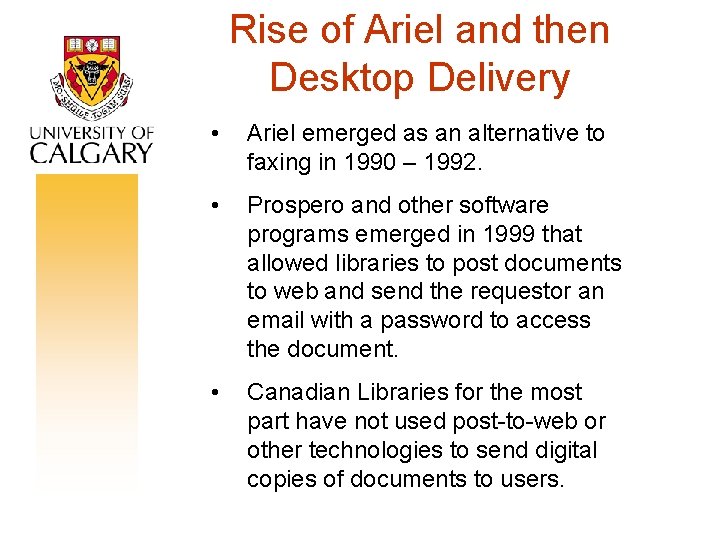 Rise of Ariel and then Desktop Delivery • Ariel emerged as an alternative to