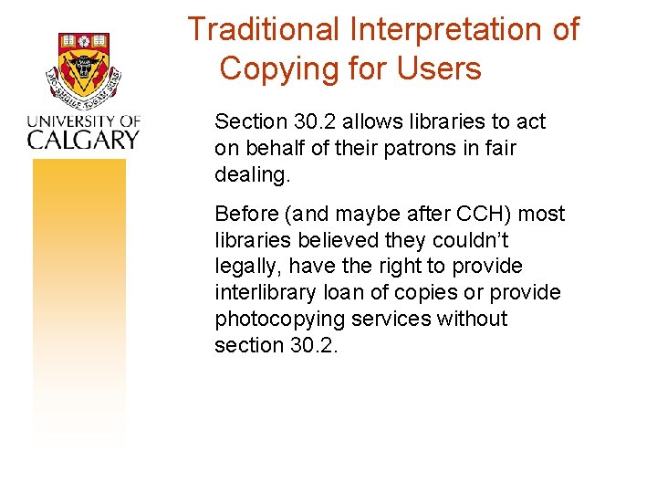 Traditional Interpretation of Copying for Users Section 30. 2 allows libraries to act on